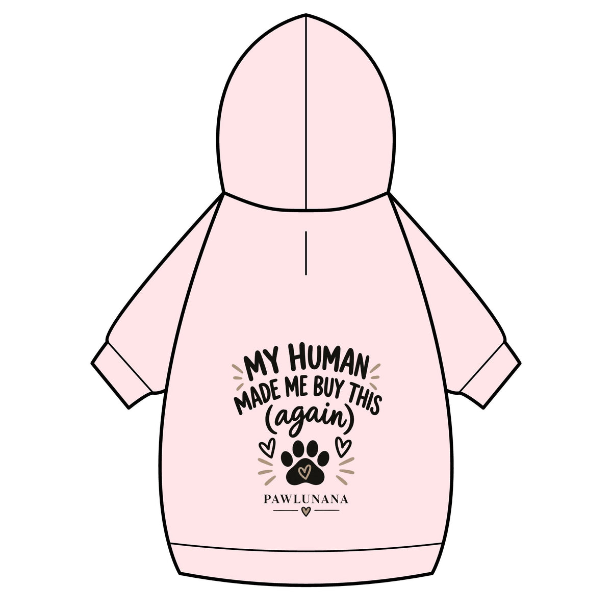Pet Hoodie — "My Human Made Me Buy This (Again)" Dog & Cat Hoodie with Collar Hole