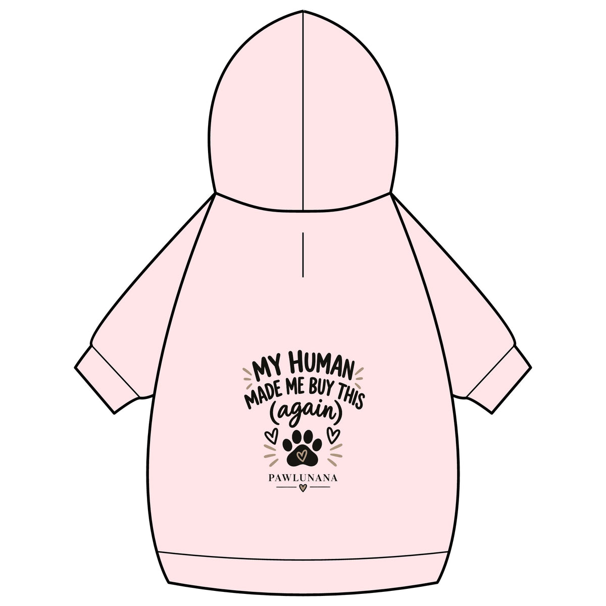 Pet Hoodie — "My Human Made Me Buy This (Again)" Dog & Cat Hoodie with Collar Hole
