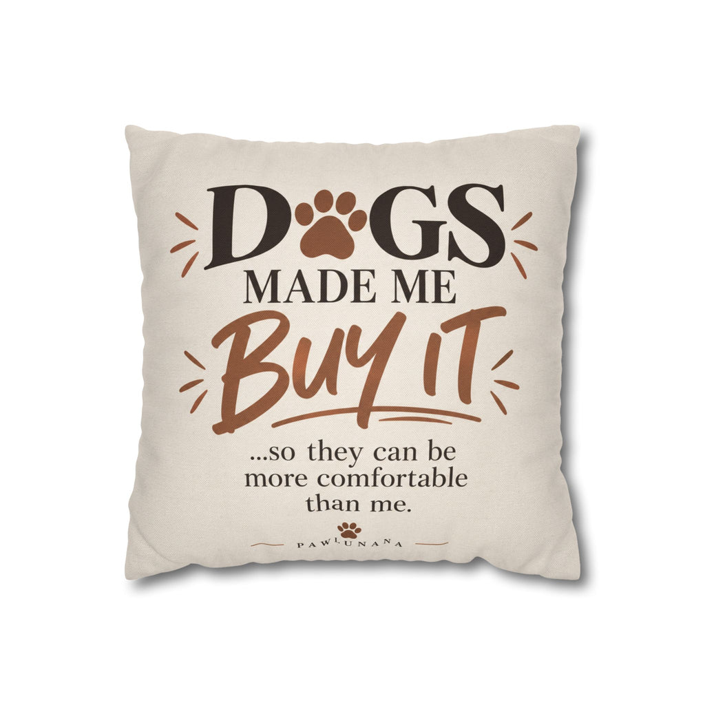 Pillowcase - "Dogs Made Me Buy It" Decorative Pet Lover Throw Pillowcase