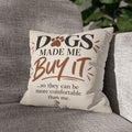 Pillowcase - "Dogs Made Me Buy It" Decorative Pet Lover Throw Pillowcase