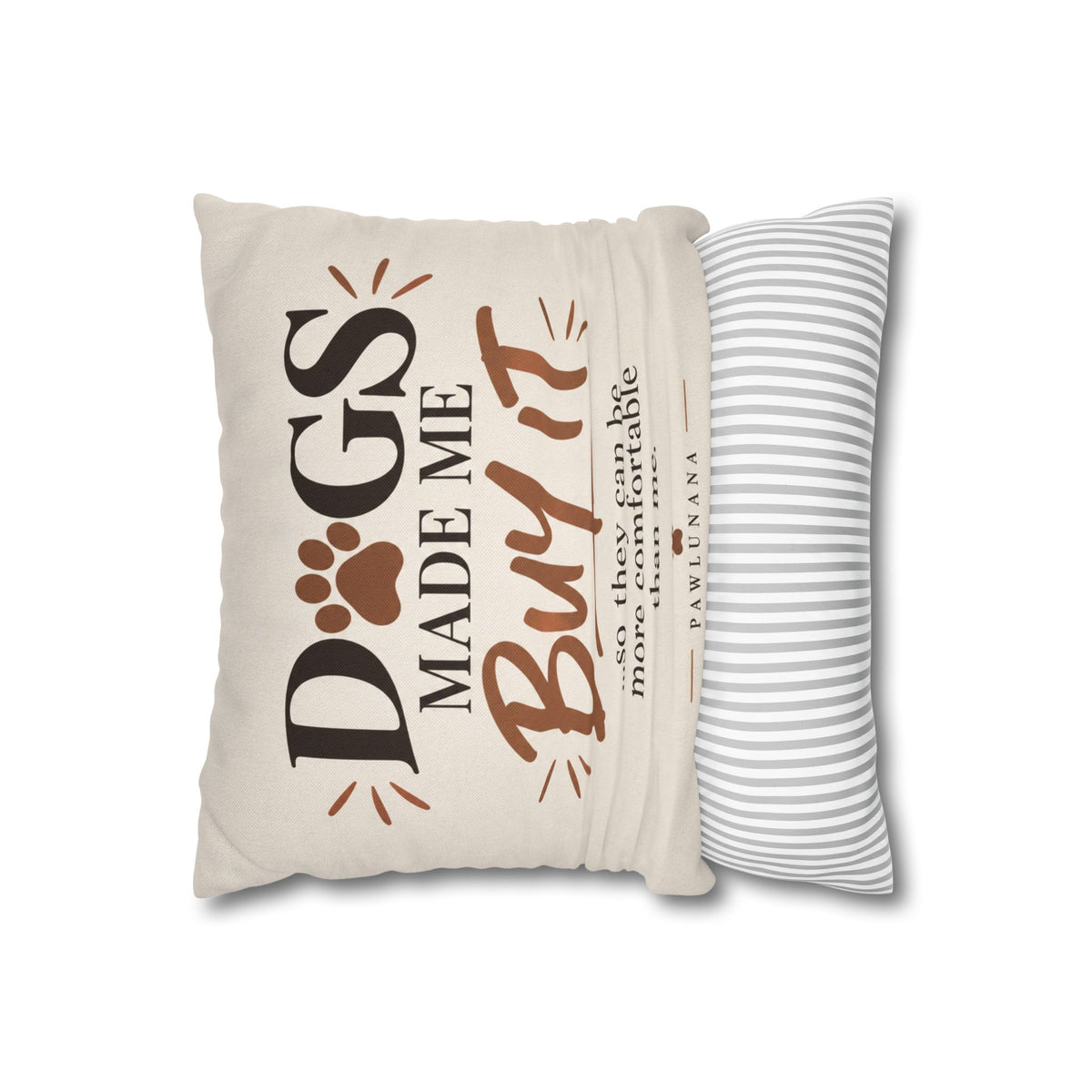 Pillowcase - "Dogs Made Me Buy It" Decorative Pet Lover Throw Pillowcase