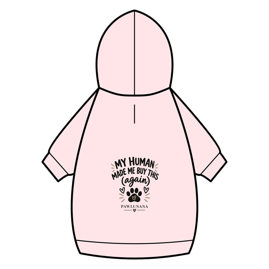 Pet Hoodie — "My Human Made Me Buy This (Again)" Dog & Cat Hoodie with Collar Hole