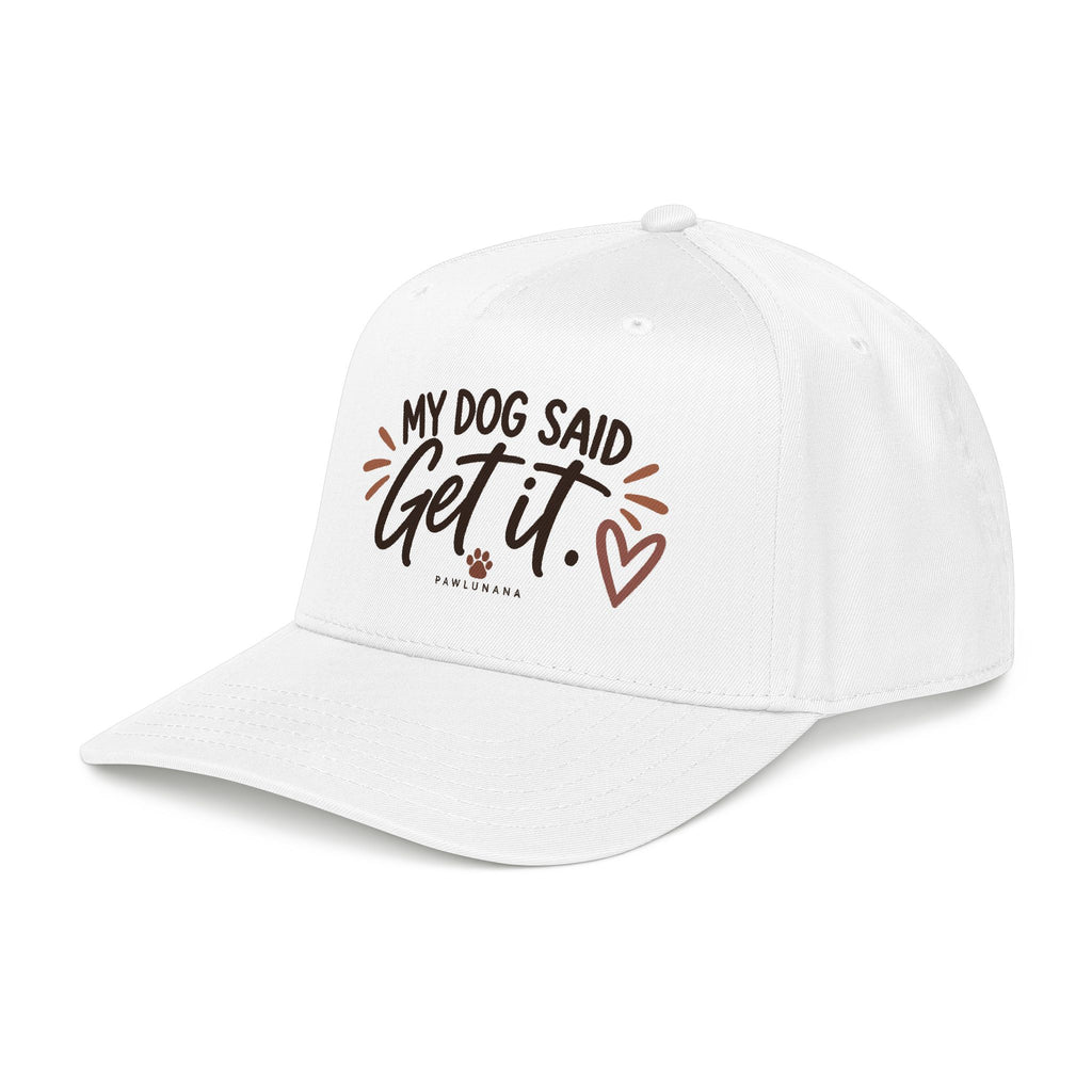 My Dog Said Get It Baseball Cap — Cute Dog Lover Hat