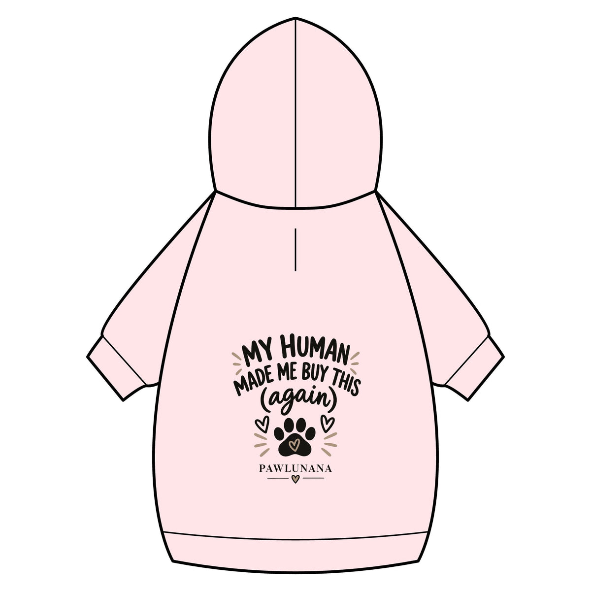 Pet Hoodie — "My Human Made Me Buy This (Again)" Dog & Cat Hoodie with Collar Hole