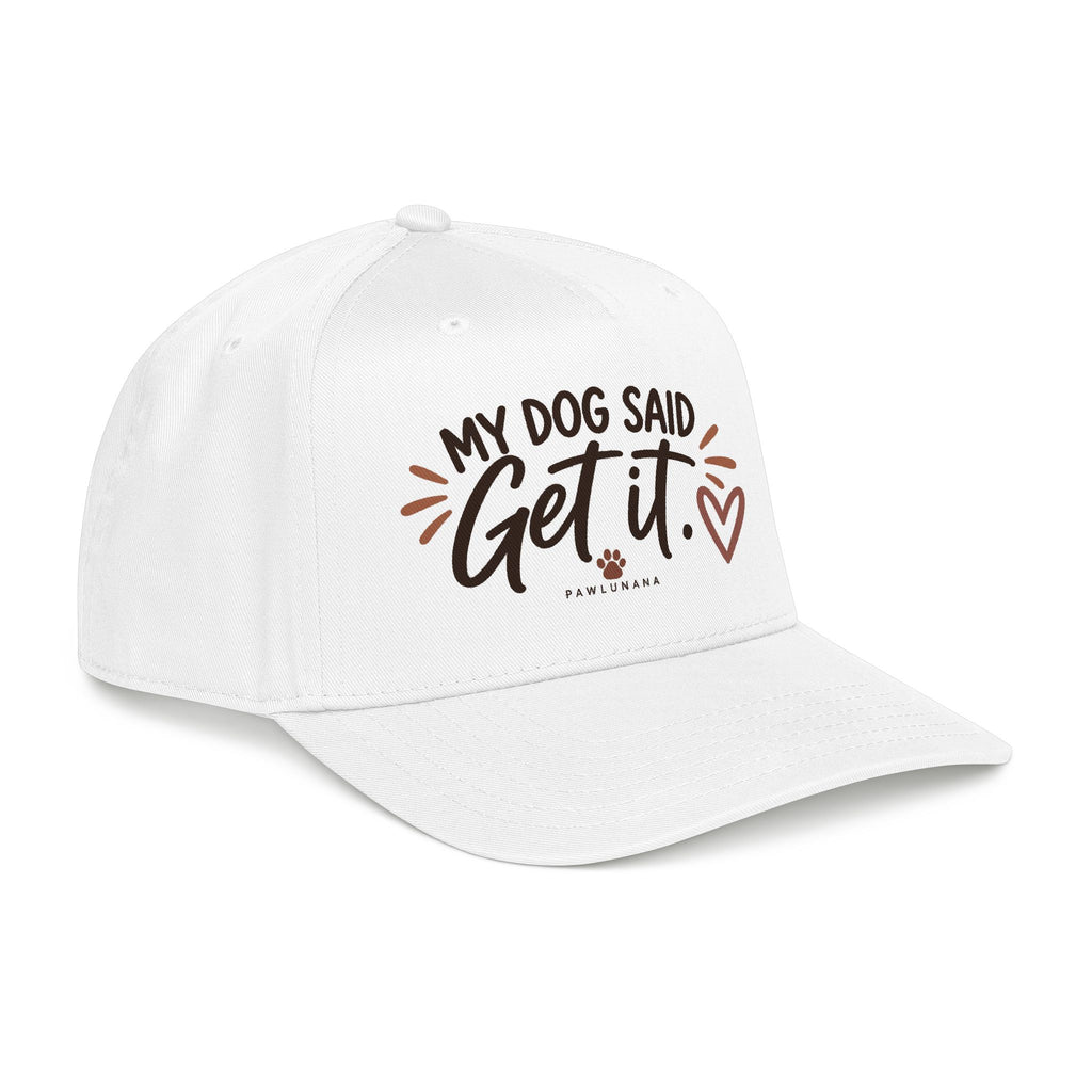 My Dog Said Get It Baseball Cap — Cute Dog Lover Hat