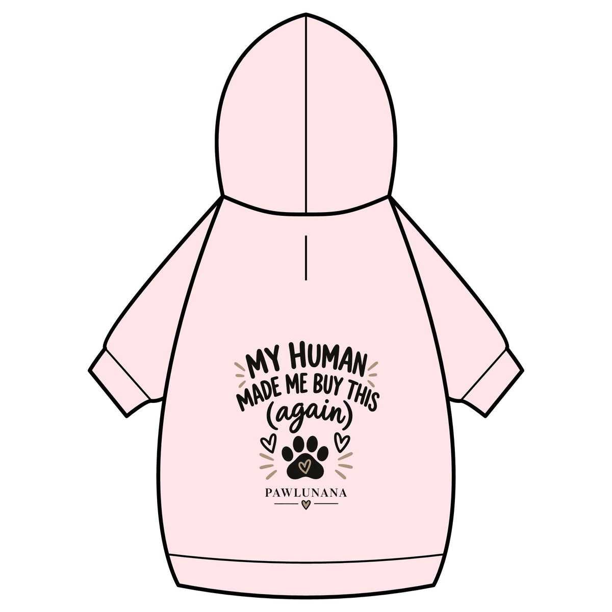 Pet Hoodie — "My Human Made Me Buy This (Again)" Dog & Cat Hoodie with Collar Hole