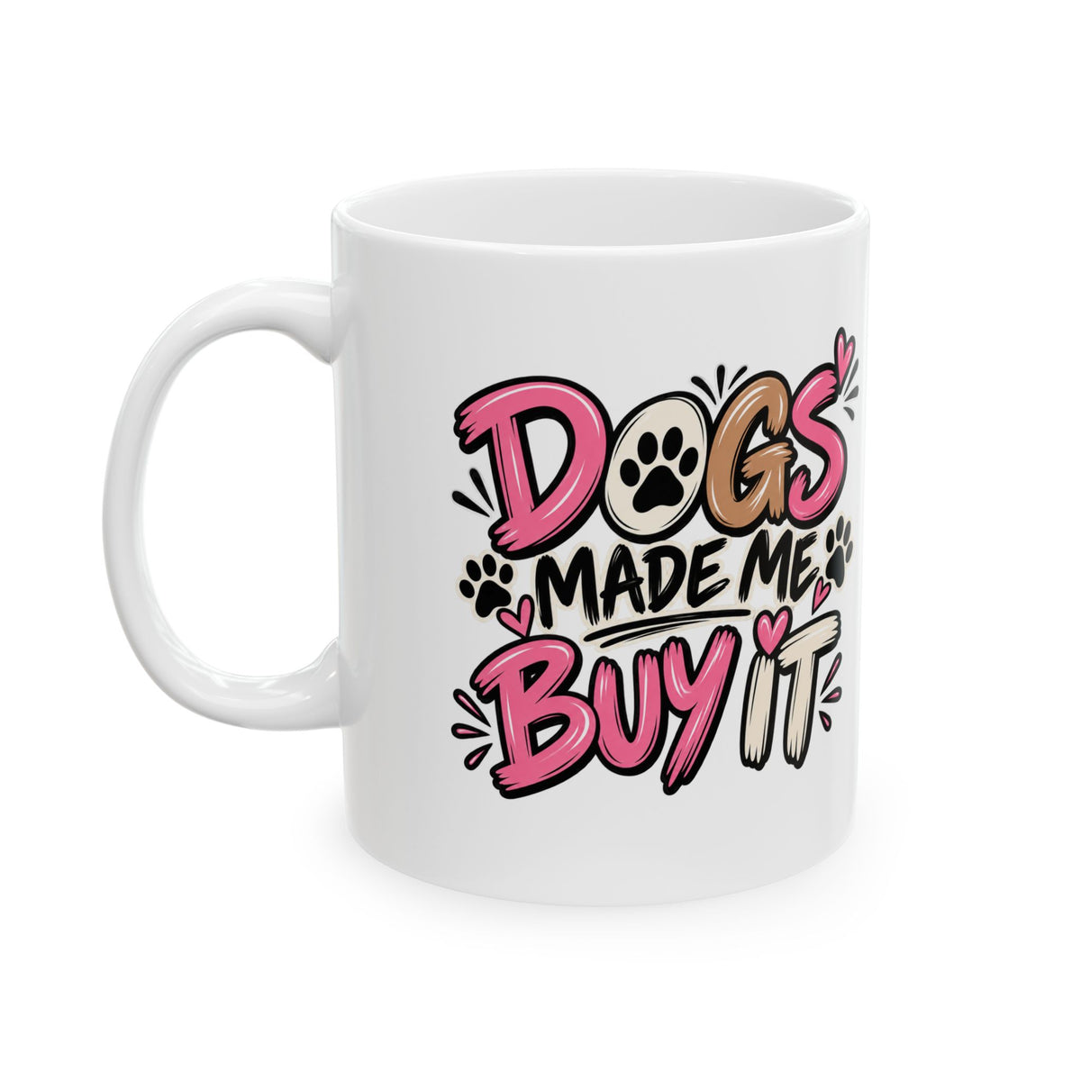 Ceramic Mug - "Dogs Made Me Do It" Cute Paw Print Coffee Cup (11oz & 15oz)
